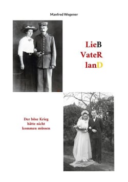 Lieb Vaterland - Der böse Krieg hätte nicht kommen müssen