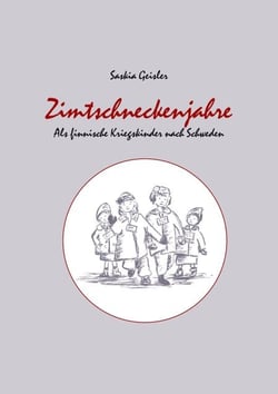 Zimtschneckenjahre - Als finnische Kriegskinder nach Schweden