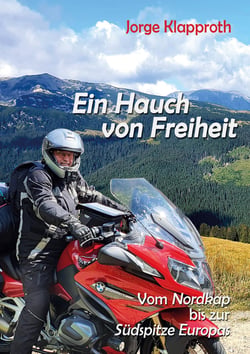 Ein Hauch von Freiheit - Mit dem Motorrad vom Nordkap bis zur Südspitze Europas