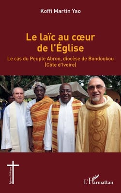 Le laïc au coeur de l'Église - Le cas du Peuple Abron, diocèse de Bondoukou (Côte d'Ivoire)