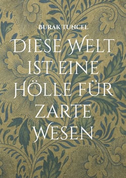 Diese Welt ist eine Hölle für zarte Wesen - Die Menge ist groß, aber der Menschen sind wenige