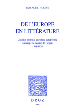De l’Europe en littérature : création littéraire et culture européenne au temps de la crise de l'esprit (1918-1939)