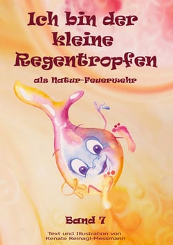 Ich bin der kleine Regentropfen - als Natur-Feuerwehr Band 7