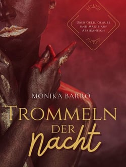 Trommeln der Nacht - über Geld, Glaube und Magie auf Afrikanisch