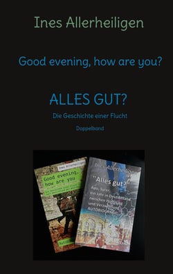 Good evening, how are you? - ALLES GUT? Die Geschichte einer Flucht (Doppelband)