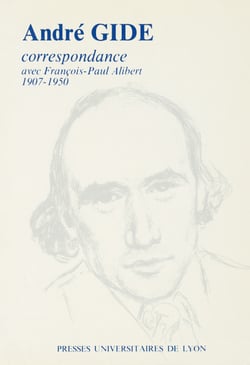 André Gide &amp; François-Paul Alibert - 1907-1950