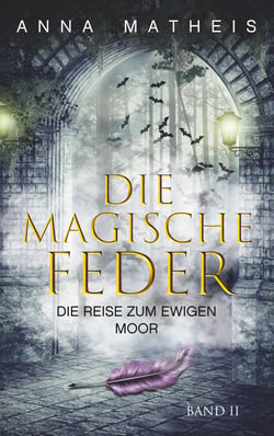 Die magische Feder - Band 2 - Die Reise zum ewigen Moor