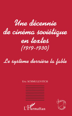 UNE DECENNIE DE CINEMA SOVIETIQUE EN TEXTES (1919-1930) - Le système derrière la fable