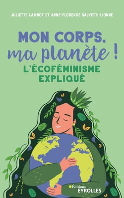 Mon corps, ma planète ! - L'écoféminisme expliqué