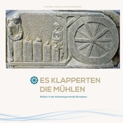 Es klapperten die Mühlen - Mühlen in der Verbandsgemeinde Montabaur