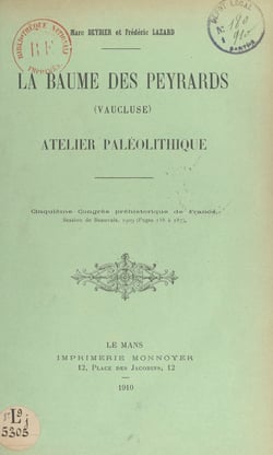 La Baume des Peyrards (Vaucluse) : atelier paléolithique - Cinquième Congrès préhistorique de France, session de Beauvais, 1909
