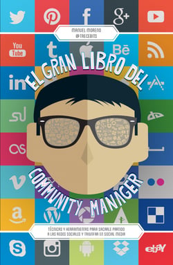 El gran libro del community manager - Técnicas y herramientas para sacarle partido a las redes sociales y triunfar en social media