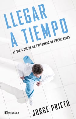Llegar a tiempo - El día a día de un enfermero de emergencias