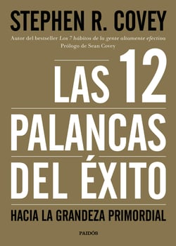 Las 12 palancas del éxito - Hacia la grandeza primordial