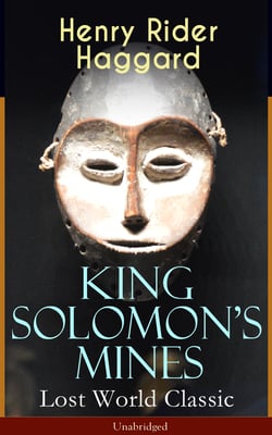 King Solomon's Mines (Lost World Classic) – Unabridged - Adventure Novel