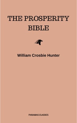 The Prosperity Bible: The Greatest Writings of All Time On The Secrets To Wealth And Prosperity