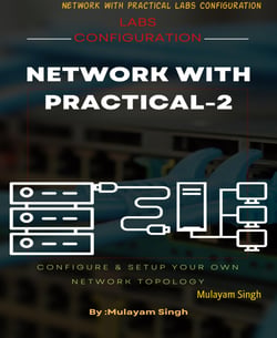 Network with Practical Labs Configuration - Step by Step configuration of Router and Switch configuration