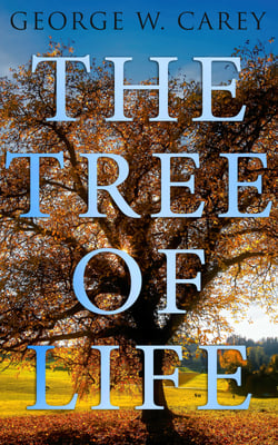 The Tree of Life - An Expose of Physical Regenesis on the Three-Fold Plane of Bodily, Chemical and Spiritual Operation