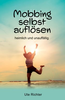 Mobbing selbst auflösen - heimlich und unauffällig