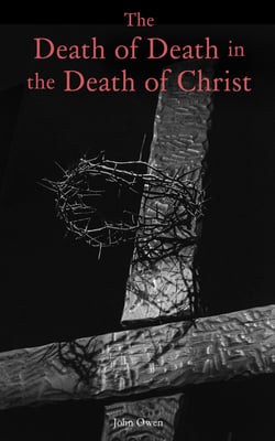 The Death of Death in the Death of Christ - Polemical Religious Book