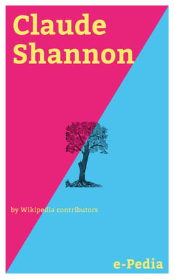 e-Pedia: Claude Shannon - Claude Elwood Shannon (April 30, 1916 – February 24, 2001) was an American mathematician, electrical engineer, and cryptographer known as "the father of information theory"