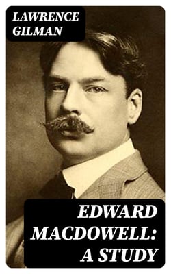 Edward MacDowell: A Study