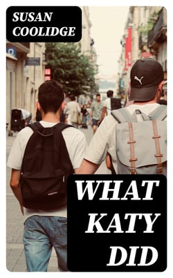 What Katy Did - Including "What Katy Did at School" &amp; "What Katy Did Next"