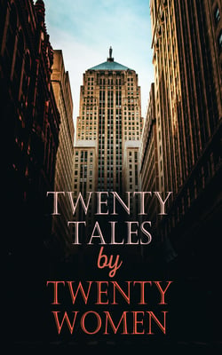 Twenty Tales by Twenty Women - Stories and Experiences from Real Life in Chicago