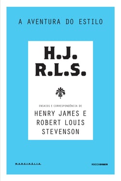 A aventura do estilo - Ensaios e correspondência de Henry James e Robert Louis Stevenson