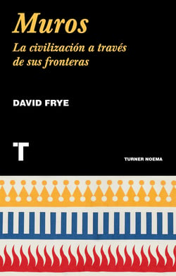 Muros - La civilización a través de sus fronteras