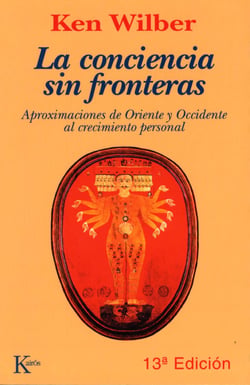 La conciencia sin fronteras - Aproximaciones de Oriente y Occidente al crecimiento personal