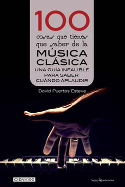 100 cosas que tienes que saber de la música clásica - Una guía infalible para saber cuándo aplaudir
