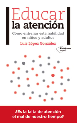 Educar la atención - Cómo entrenar esta habilidad en niños y adultos