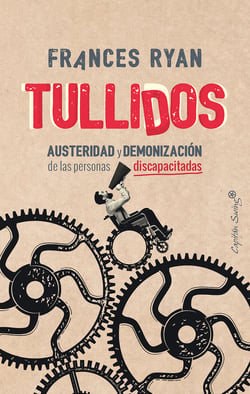 Tullidos - Austeridad y demonización de las personas discapacitadas