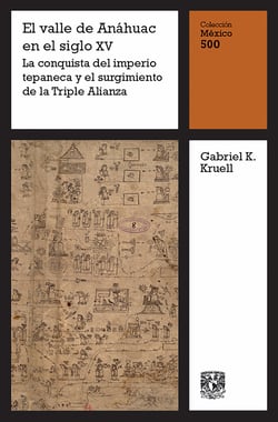 El valle de Anáhuac en el siglo XV: La conquista del imperio tepaneca y el surgimiento de la Triple Alianza
