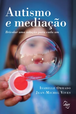Autismo e mediação - Bricolar uma solução para cada um