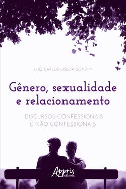 Gênero, Sexualidade e Relacionamento: Discursos Confessionais e Não Confessionais