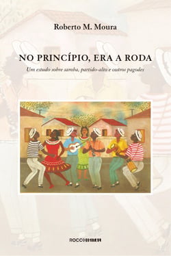 No princípio, era a roda - Um estudo sobre samba, partido-alto e outros pagodes