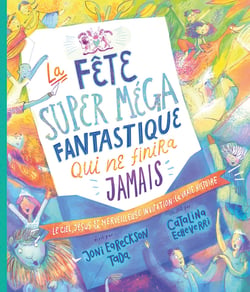 La fête super méga fantastique qui ne finira jamais - Le ciel, Jésus et sa merveilleuse invitation: la vraie histoire
