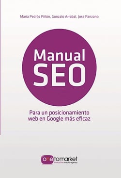 Manual SEO. Posicionamiento web en Google para un marketing más eficaz