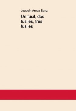 Un fusil, dos fusiles, tres fusiles