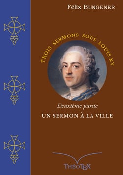 Un Sermon à la Ville - Trois sermons sous Louis XV, deuxième partie