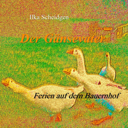 Der Gänsevater - Ferien auf dem Bauernhof