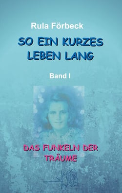So ein kurzes Leben lang - Das Funkeln der Träume