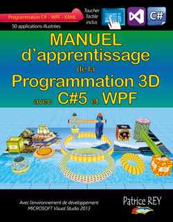 Manuel d'apprentissage de la programmation 3D - avec C#5, WPF et Visual Studio 2013
