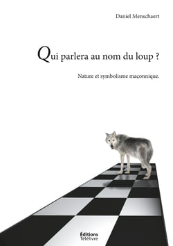 Qui parlera du loup ? - La Nature et le symbolisme maçonnique