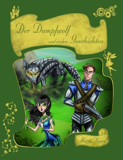 Der Dampfwolf und andere Geschichten - Steampunk-Märchen für Kinder und Erwachsene