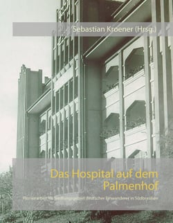 Das Hospital auf dem Palmenhof - Pionierarbeit im Siedlungsgebiet deutscher Einwanderer in Südbrasilien