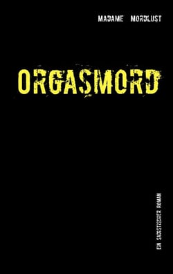 Orgasmord - Ein sadistischer Roman