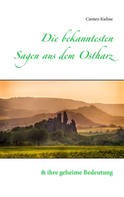 Die bekanntesten Sagen aus dem Ostharz - und ihre geheime Bedeutung